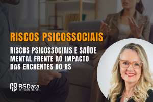 Riscos Psicossociais e Saúde Mental frente ao Impacto das Enchentes do RS