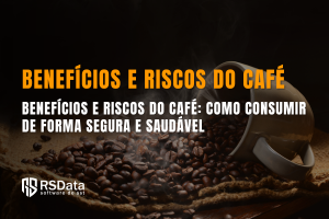 Benefícios e Riscos do Café Como Consumir de Forma Segura e Saudável